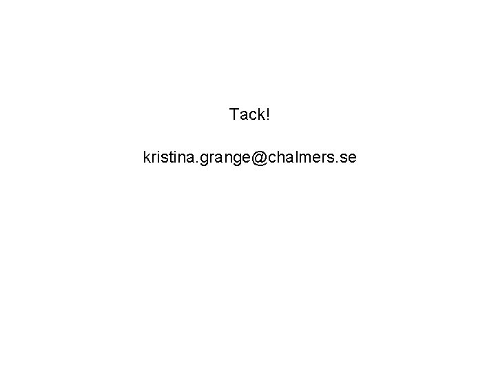 Tack! kristina. grange@chalmers. se 