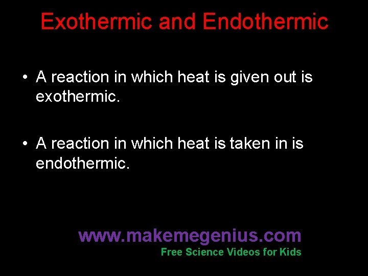 Exothermic and Endothermic Reactions • A reaction in which heat is given out is
