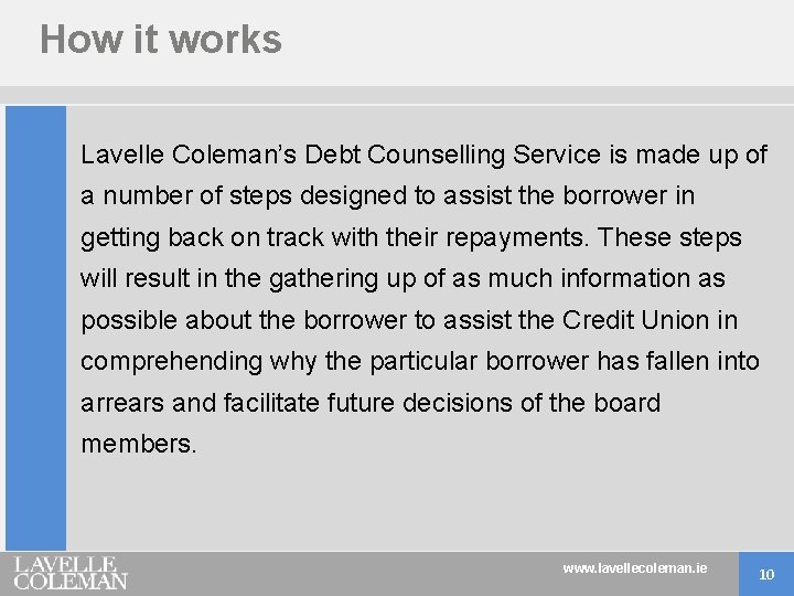 How it works Lavelle Coleman’s Debt Counselling Service is made up of a number