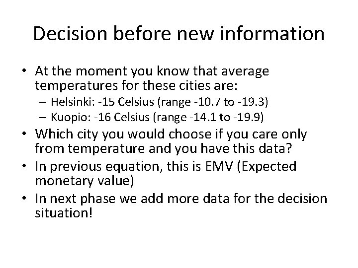 Decision before new information • At the moment you know that average temperatures for