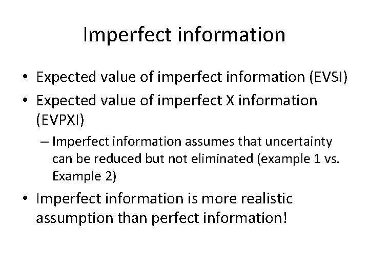 Imperfect information • Expected value of imperfect information (EVSI) • Expected value of imperfect