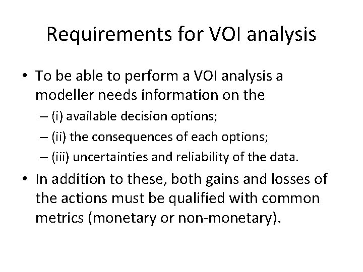 Requirements for VOI analysis • To be able to perform a VOI analysis a