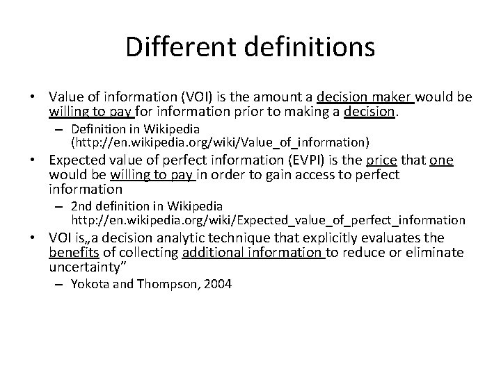 Different definitions • Value of information (VOI) is the amount a decision maker would