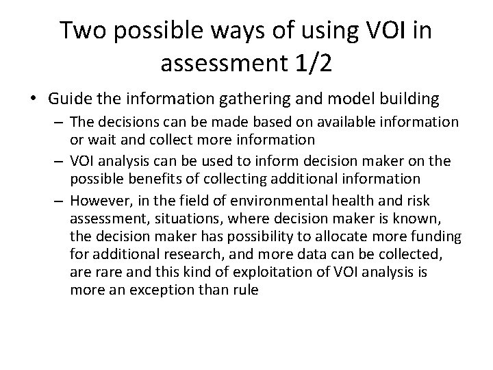 Two possible ways of using VOI in assessment 1/2 • Guide the information gathering
