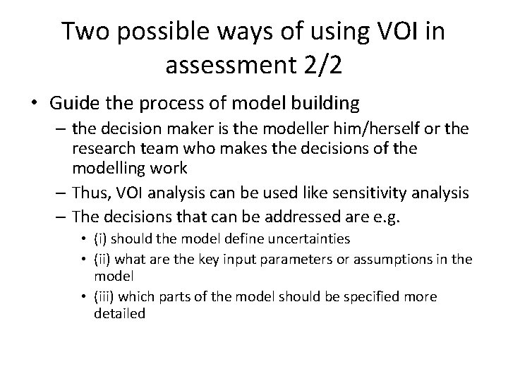 Two possible ways of using VOI in assessment 2/2 • Guide the process of