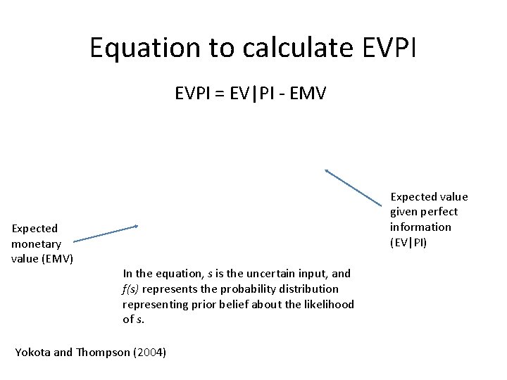 Equation to calculate EVPI = EV|PI - EMV Expected monetary value (EMV) Expected value