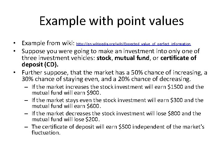 Example with point values • Example from wiki: http: //en. wikipedia. org/wiki/Expected_value_of_perfect_information • Suppose