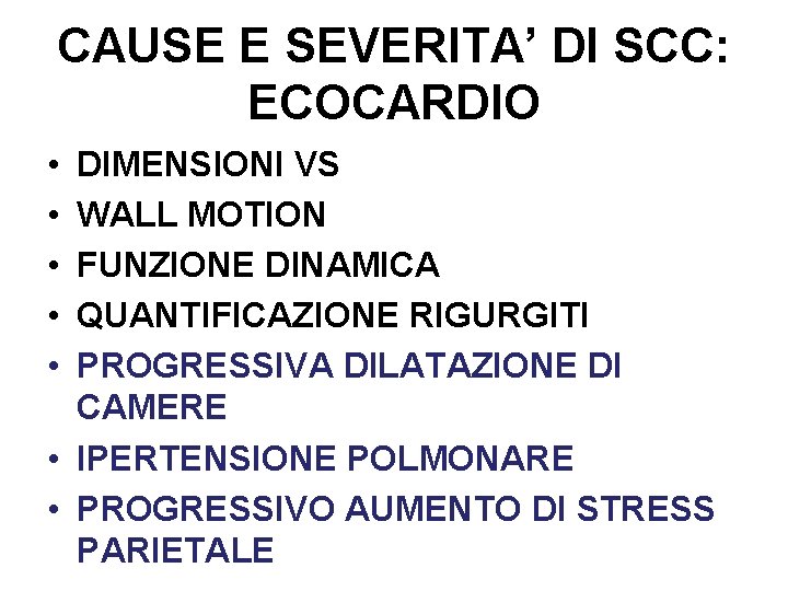 CAUSE E SEVERITA’ DI SCC: ECOCARDIO • • • DIMENSIONI VS WALL MOTION FUNZIONE