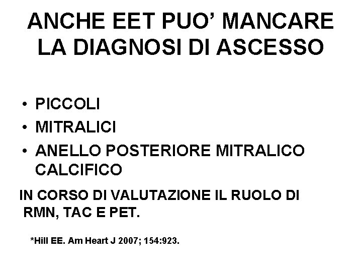 ANCHE EET PUO’ MANCARE LA DIAGNOSI DI ASCESSO • PICCOLI • MITRALICI • ANELLO