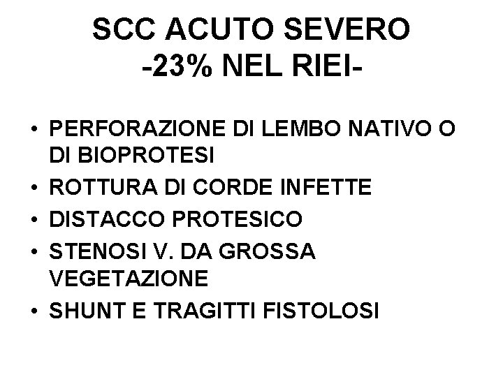 SCC ACUTO SEVERO -23% NEL RIEI • PERFORAZIONE DI LEMBO NATIVO O DI BIOPROTESI