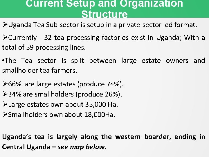 Current Setup and Organization Structure Uganda Tea Sub-sector is setup in a private-sector led