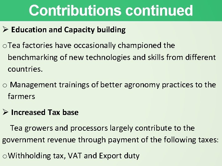 Contributions continued Education and Capacity building o Tea factories have occasionally championed the benchmarking