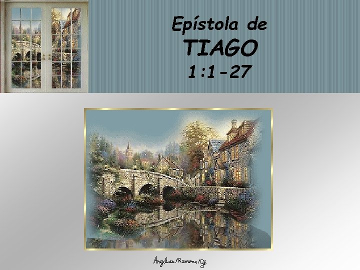 Epístola de TIAGO 1: 1 -27 Epístola de TIAGO 1: 1 -27