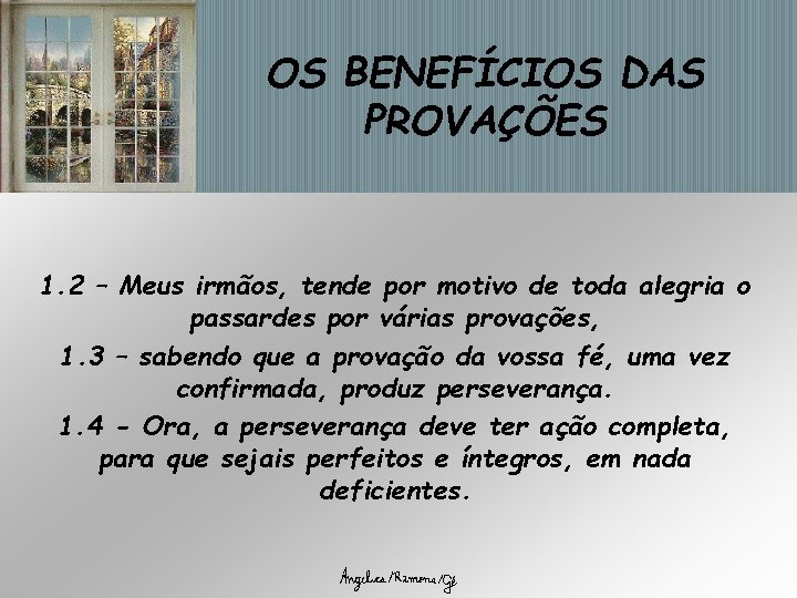 OS BENEFÍCIOS DAS PROVAÇÕES 1. 2 – Meus irmãos, tende por motivo de toda OS BENEFÍCIOS DAS PROVAÇÕES 1. 2 – Meus irmãos, tende por motivo de toda