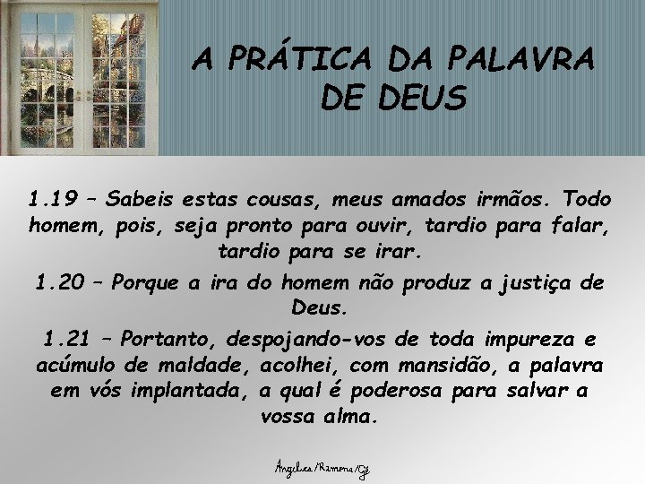 A PRÁTICA DA PALAVRA DE DEUS 1. 19 – Sabeis estas cousas, meus amados A PRÁTICA DA PALAVRA DE DEUS 1. 19 – Sabeis estas cousas, meus amados