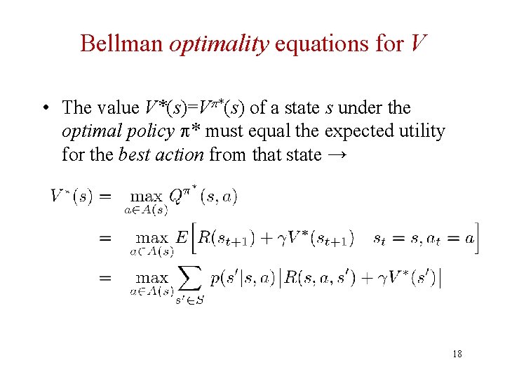 Bellman optimality equations for V • The value V*(s)=V *(s) of a state s