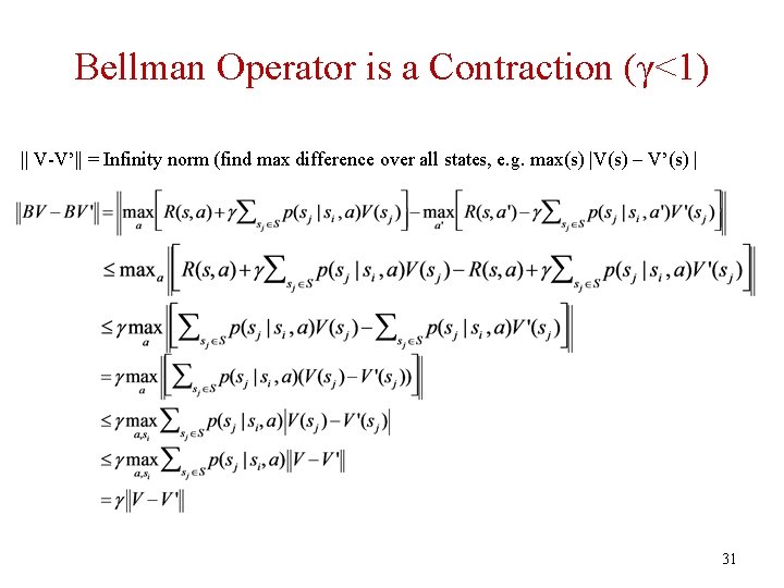 Bellman Operator is a Contraction (γ<1) || V-V’|| = Infinity norm (find max difference