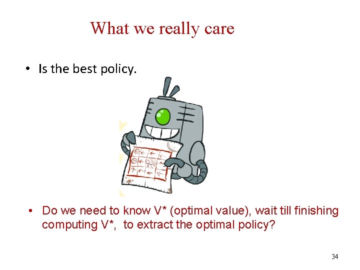 What we really care • Is the best policy. • Do we need to