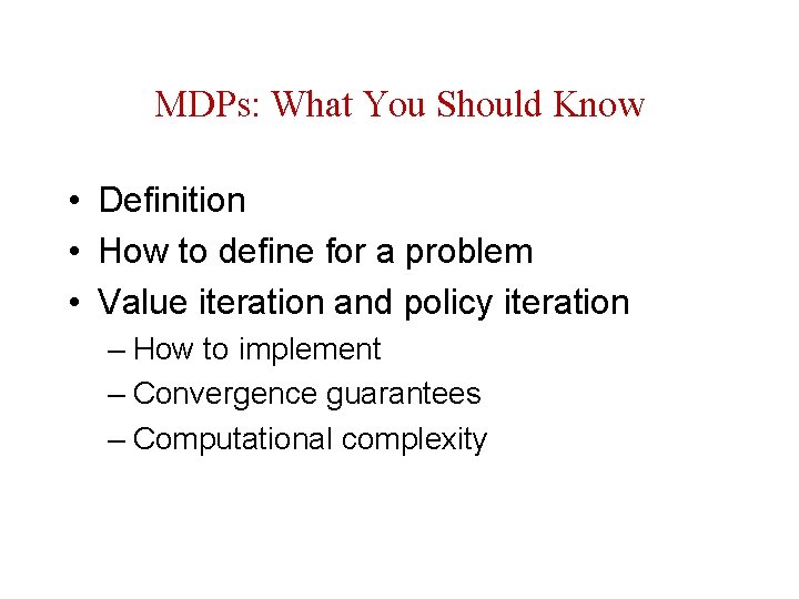 MDPs: What You Should Know • Definition • How to define for a problem