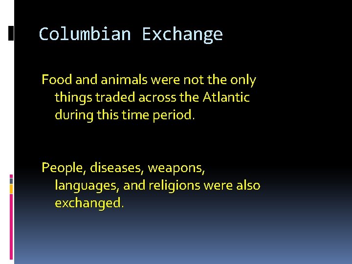 Columbian Exchange Food animals were not the only things traded across the Atlantic during