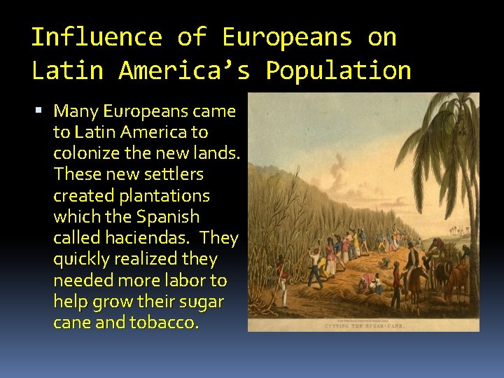 Influence of Europeans on Latin America’s Population Many Europeans came to Latin America to