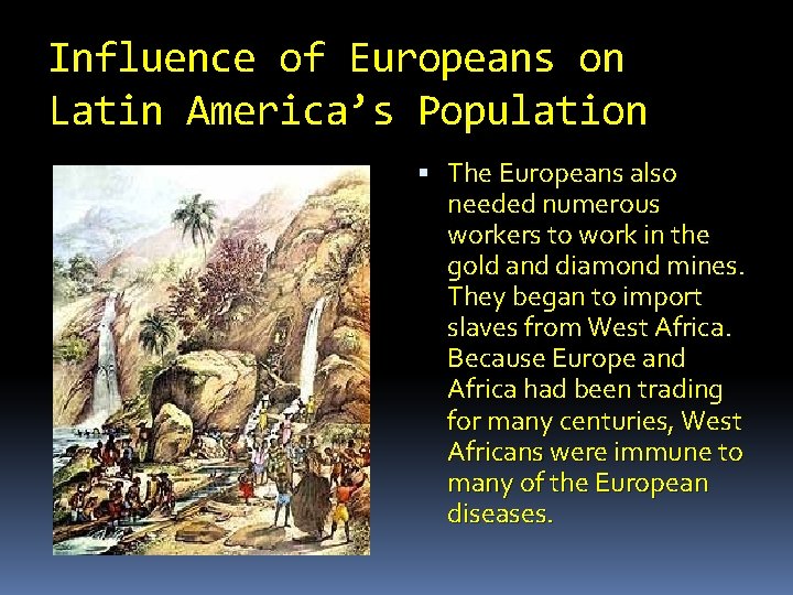 Influence of Europeans on Latin America’s Population The Europeans also needed numerous workers to