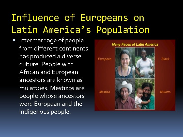 Influence of Europeans on Latin America’s Population Intermarriage of people from different continents has