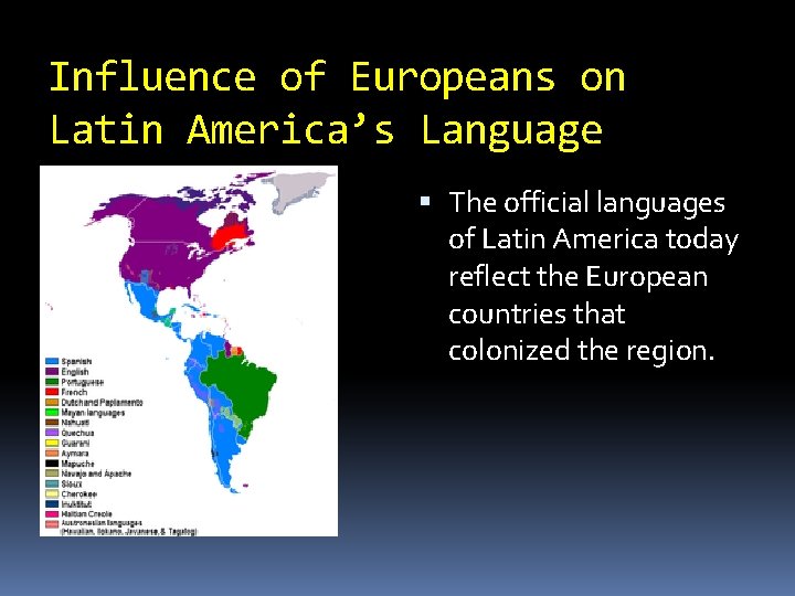 Influence of Europeans on Latin America’s Language The official languages of Latin America today