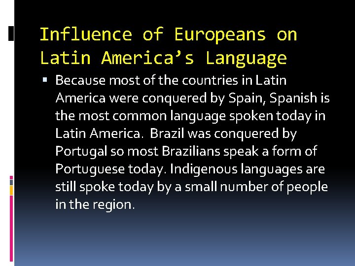 Influence of Europeans on Latin America’s Language Because most of the countries in Latin