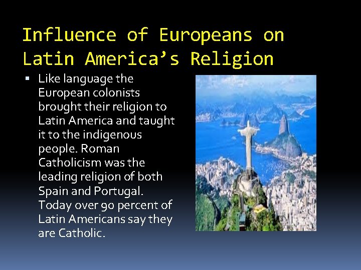 Influence of Europeans on Latin America’s Religion Like language the European colonists brought their