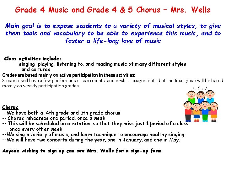 Grade 4 Music and Grade 4 & 5 Chorus – Mrs. Wells Main goal Grade 4 Music and Grade 4 & 5 Chorus – Mrs. Wells Main goal