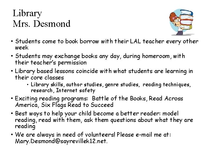 Library Mrs. Desmond • Students come to book borrow with their LAL teacher every Library Mrs. Desmond • Students come to book borrow with their LAL teacher every