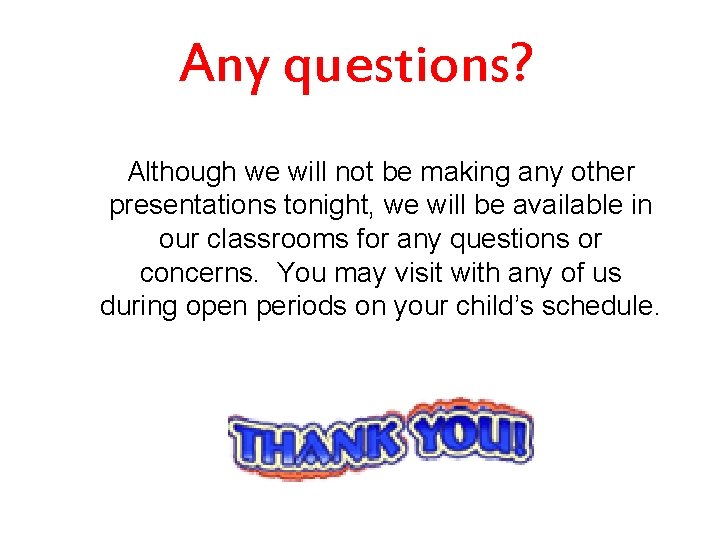 Any questions? Although we will not be making any other presentations tonight, we will Any questions? Although we will not be making any other presentations tonight, we will