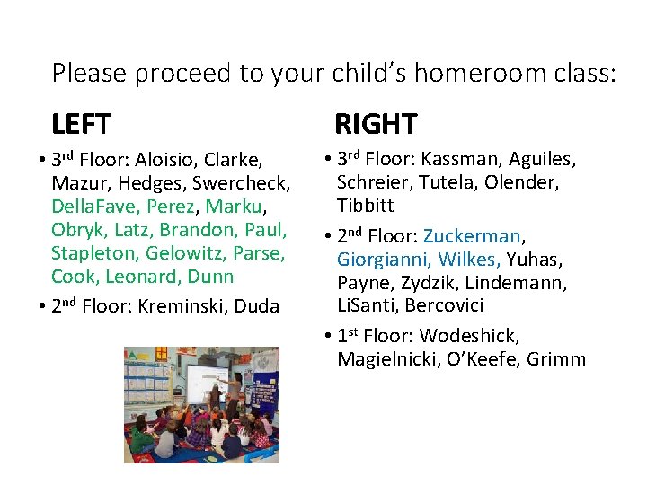 Please proceed to your child’s homeroom class: LEFT • 3 rd Floor: Aloisio, Clarke, Please proceed to your child’s homeroom class: LEFT • 3 rd Floor: Aloisio, Clarke,