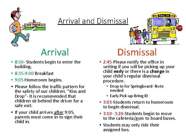Arrival and Dismissal Arrival • 8: 50 - Students begin to enter the building. Arrival and Dismissal Arrival • 8: 50 - Students begin to enter the building.