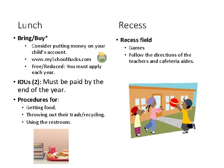 Lunch Recess • Bring/Buy* • Recess field • Consider putting money on your child’s Lunch Recess • Bring/Buy* • Recess field • Consider putting money on your child’s