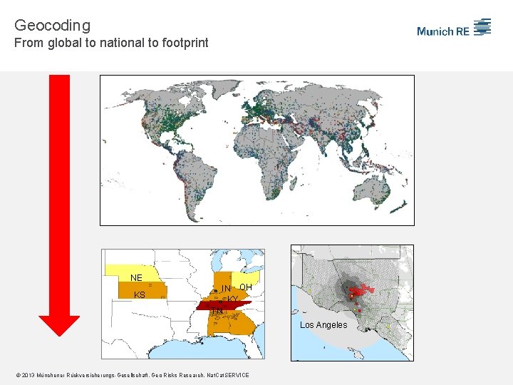 Geocoding From global to national to footprint NE KS IN OH KY TN Los