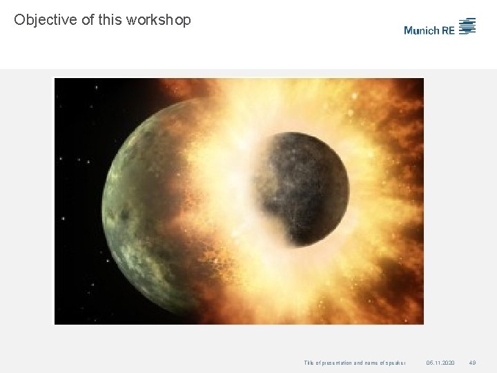 Objective of this workshop Title of presentation and name of speaker 05. 11. 2020