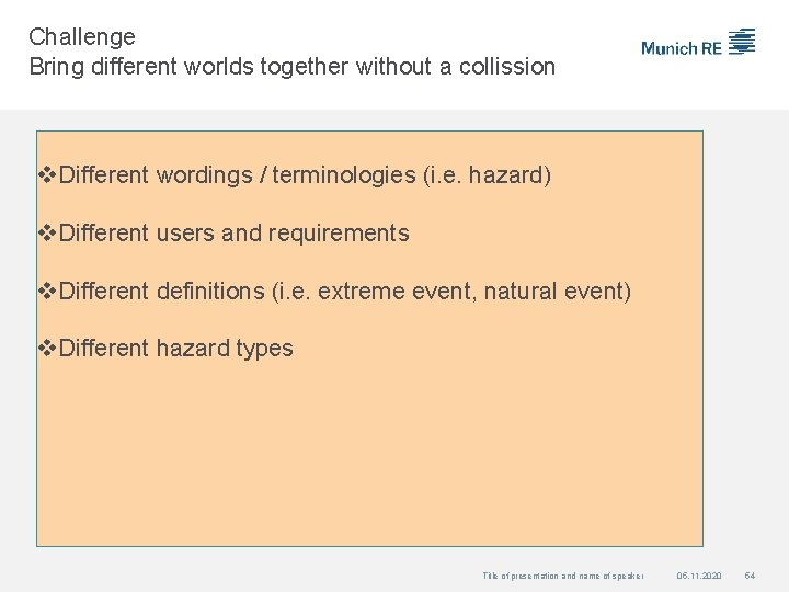 Challenge Bring different worlds together without a collission Met-Data Damage and Loss Risk analysis
