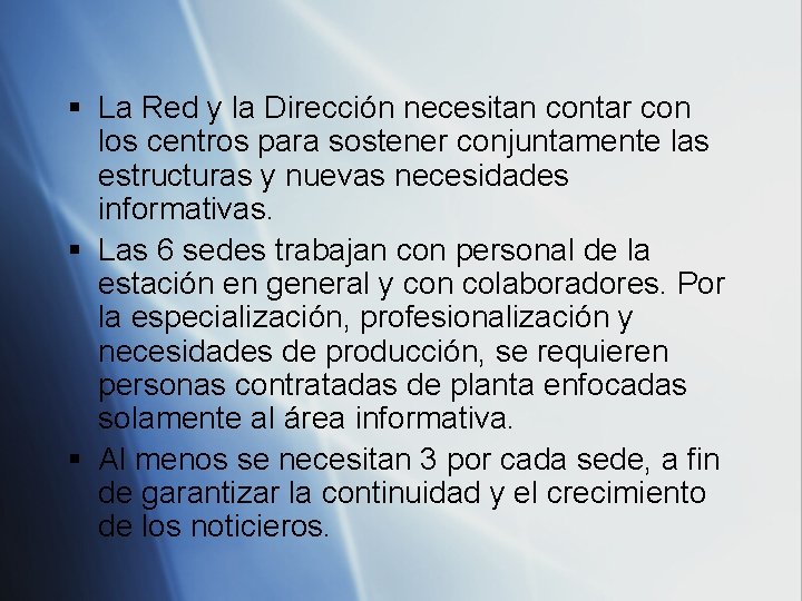 § La Red y la Dirección necesitan contar con los centros para sostener conjuntamente