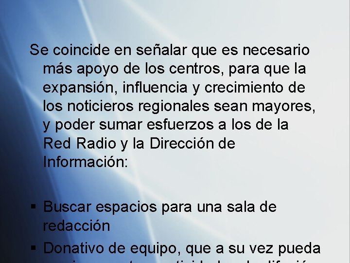 Se coincide en señalar que es necesario más apoyo de los centros, para que