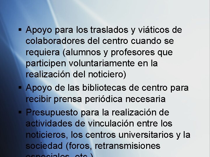 § Apoyo para los traslados y viáticos de colaboradores del centro cuando se requiera