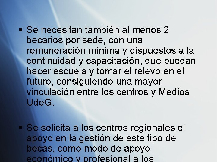 § Se necesitan también al menos 2 becarios por sede, con una remuneración mínima