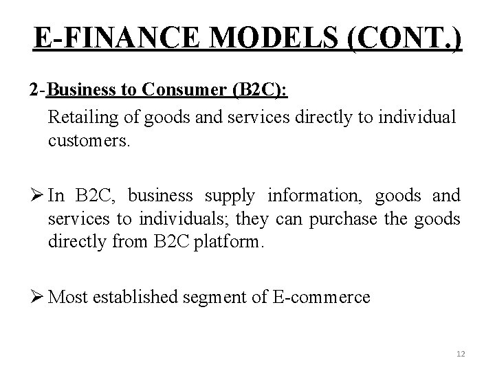 E-FINANCE MODELS (CONT. ) 2 -Business to Consumer (B 2 C): Retailing of goods