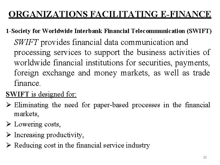 ORGANIZATIONS FACILITATING E-FINANCE 1 -Society for Worldwide Interbank Financial Telecommunication (SWIFT) SWIFT provides financial