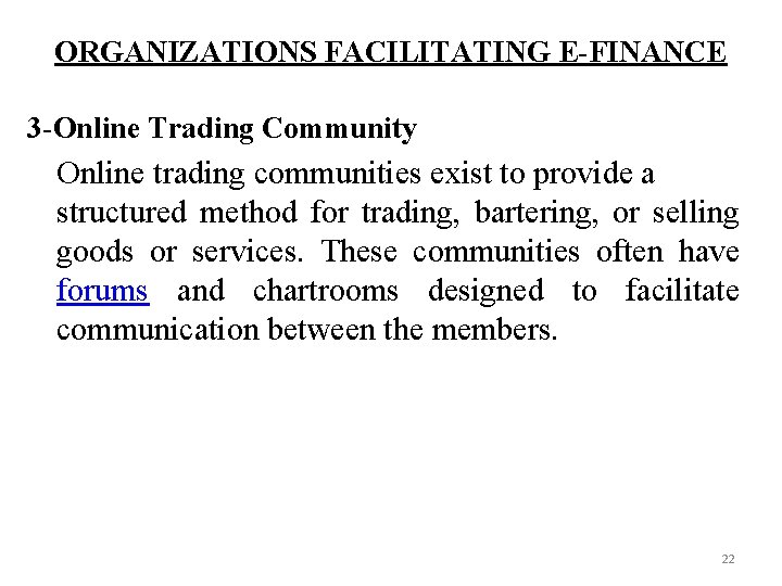 ORGANIZATIONS FACILITATING E-FINANCE 3 -Online Trading Community Online trading communities exist to provide a