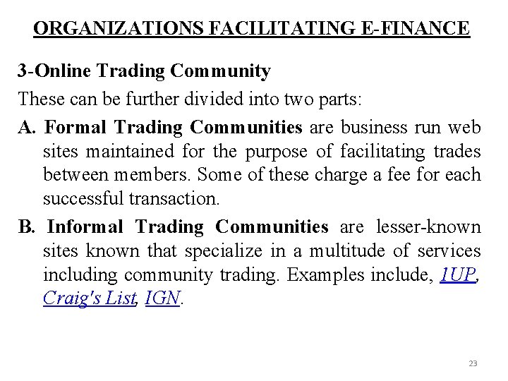 ORGANIZATIONS FACILITATING E-FINANCE 3 -Online Trading Community These can be further divided into two