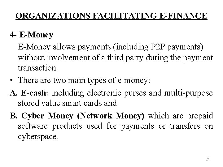 ORGANIZATIONS FACILITATING E-FINANCE 4 - E-Money allows payments (including P 2 P payments) without