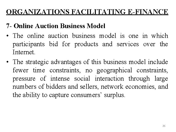 ORGANIZATIONS FACILITATING E-FINANCE 7 - Online Auction Business Model • The online auction business