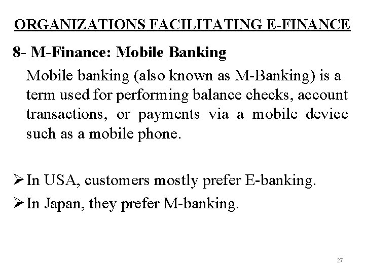 ORGANIZATIONS FACILITATING E-FINANCE 8 - M-Finance: Mobile Banking Mobile banking (also known as M-Banking)